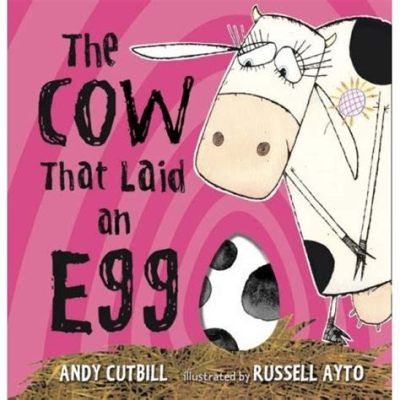 The Cow That Laid Eggs – A South African Fable Exploring Themes of Greed and Illusion!